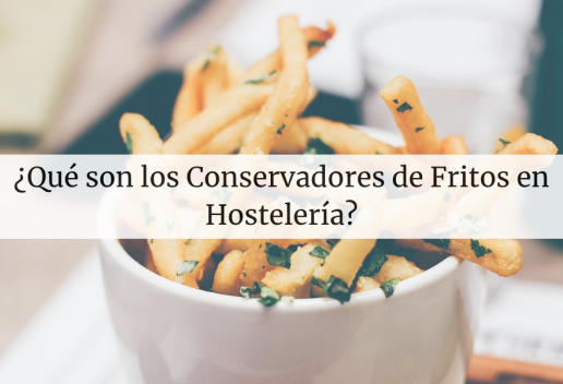 Qué son los conservadores de fritos