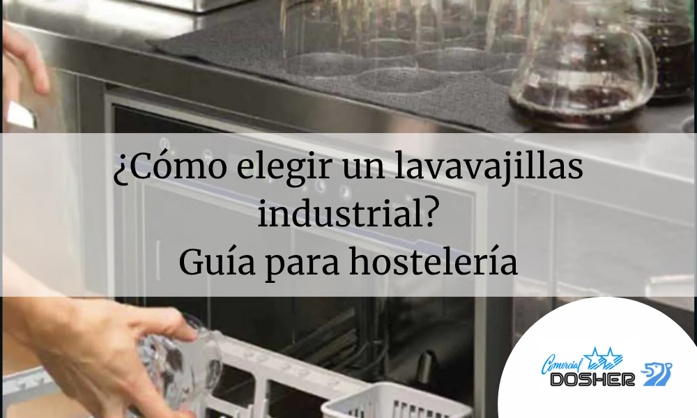 Elegir un lavavajillas industrial para hostelería