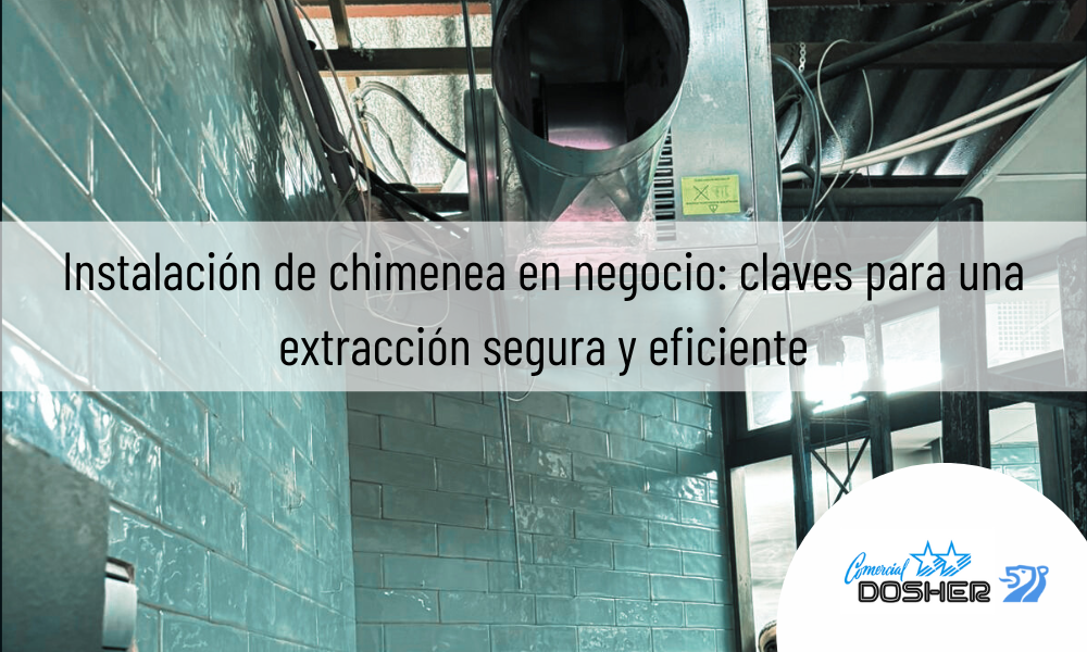 Instalación de chimenea en negocio: claves para una extracción segura y eficiente