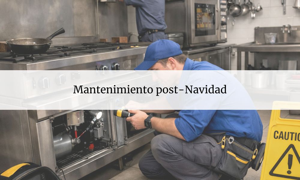 Mantenimiento post-Navidad:cómo alargar la vida de tu maquinaria de hostelería