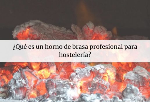 Qué es un horno de brasa profesional para hostelería